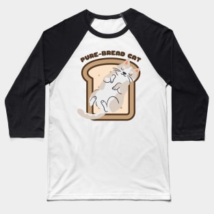 Pure-Bread Cat Purebred Feline Perfect Gift for Cat Owners and Cat Lovers Cat on a Piece of Toast Baseball T-Shirt